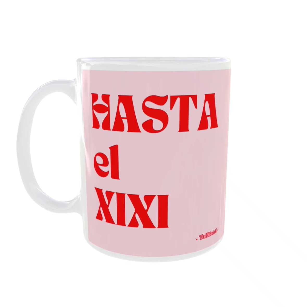 Taza Hasta el Xixi